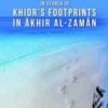 In Search of Khidrs Footprints in Akhir Al-Zaman