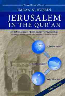 Jerusalem in the Qur'an: An Islamic view of the destiny of Jerusalem