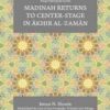 Madinah returns to Center-stage in Akhir al-Zaman
