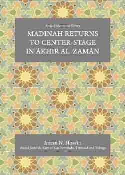 Madinah returns to Center-stage in Akhir al-Zaman