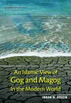An Islamic View of Gog and Magog in the Modern World